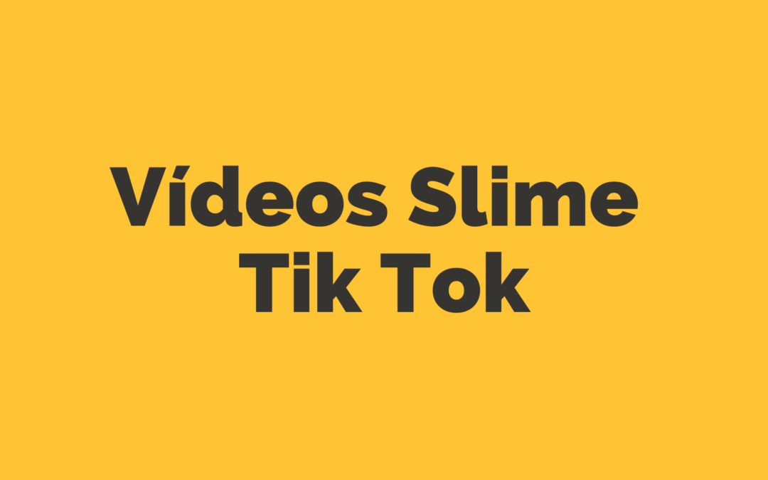 Vídeos Slime Tik Tok