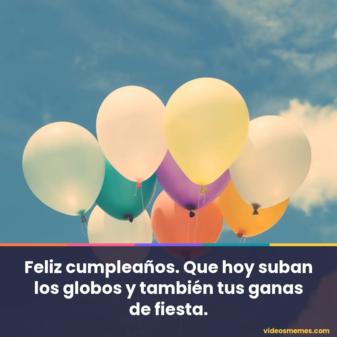 Globos de colores de fiesta con la frase: que hoy suban los globos y tus ganas de fiesta